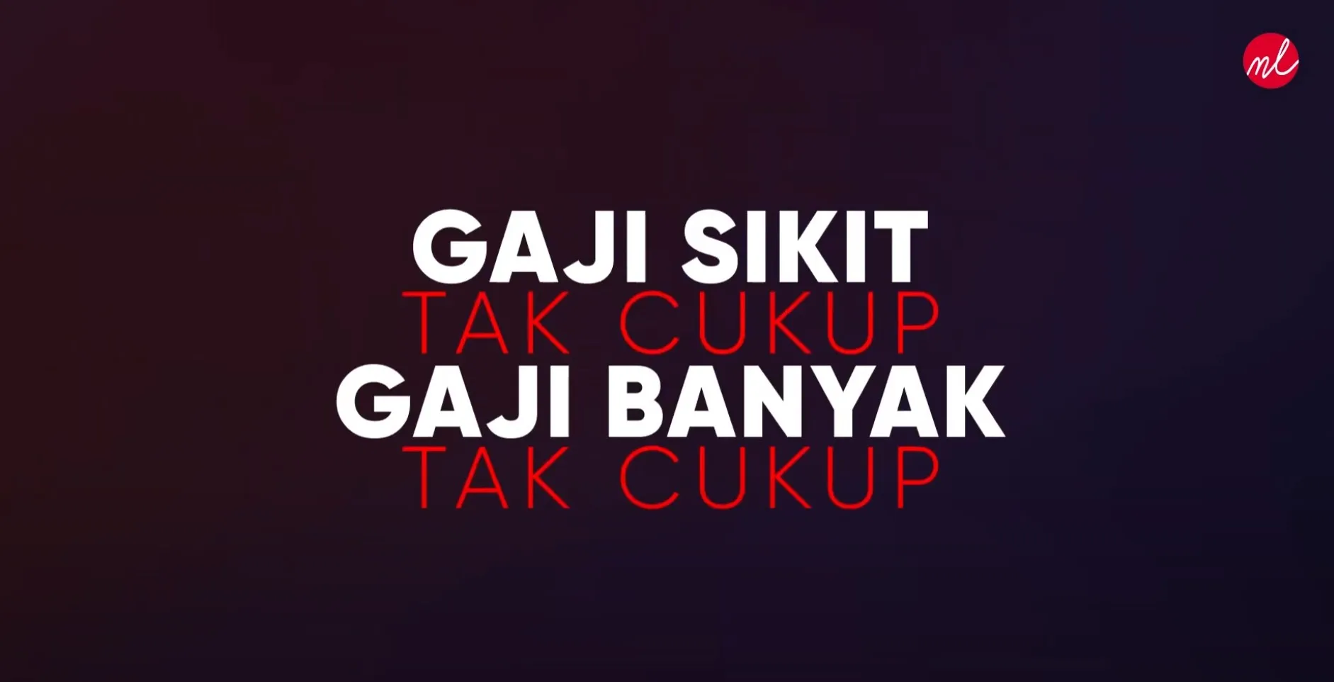 Gaji Sikit Tak Cukup, Gaji Banyak Tak Cukup