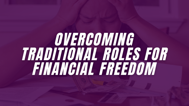 Overcoming Traditional Roles for Financial Freedom