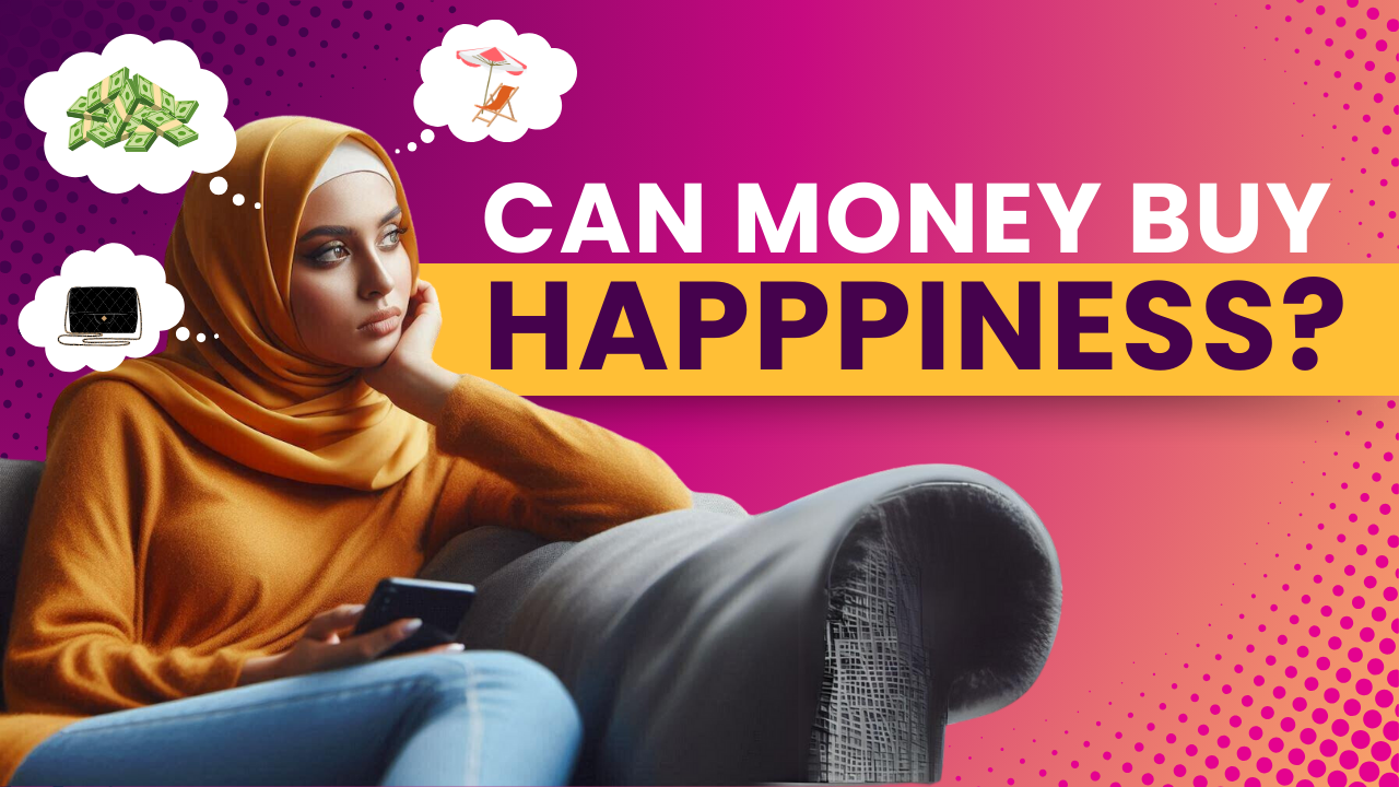 Can Money Buy Happiness? - Aisya Rahman Advisory