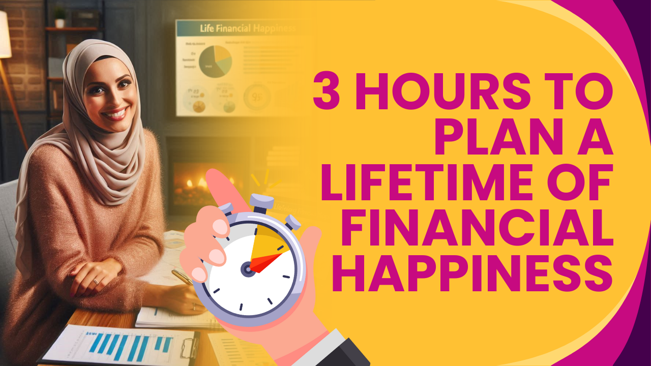 3 Hours to Plan a Lifetime of Financial Happiness