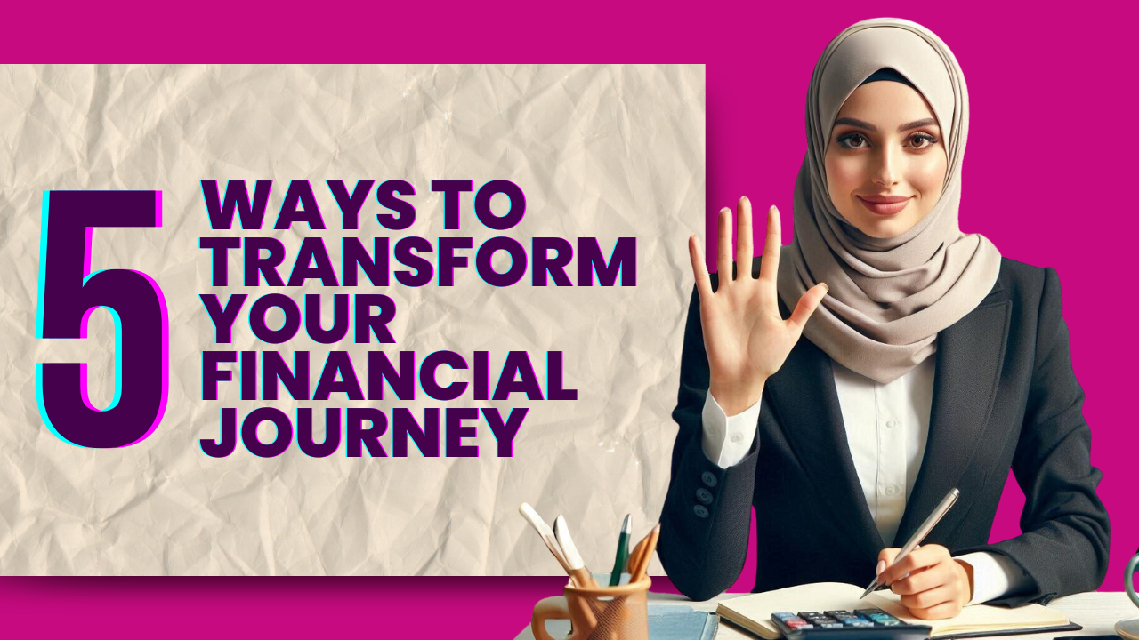 5 ways to transform your financial journey