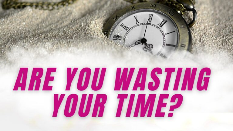 are you wasting your time