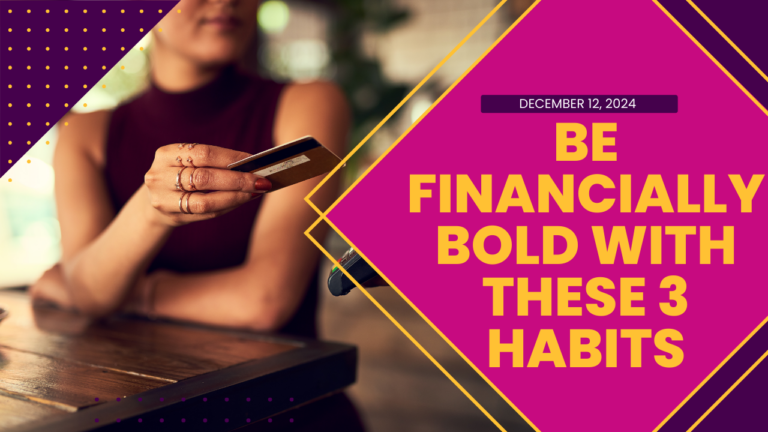 Be Financially Bold with These 3 Habits