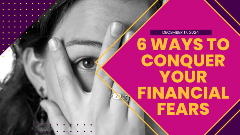 6 Ways to Conquer Your Financial Fears