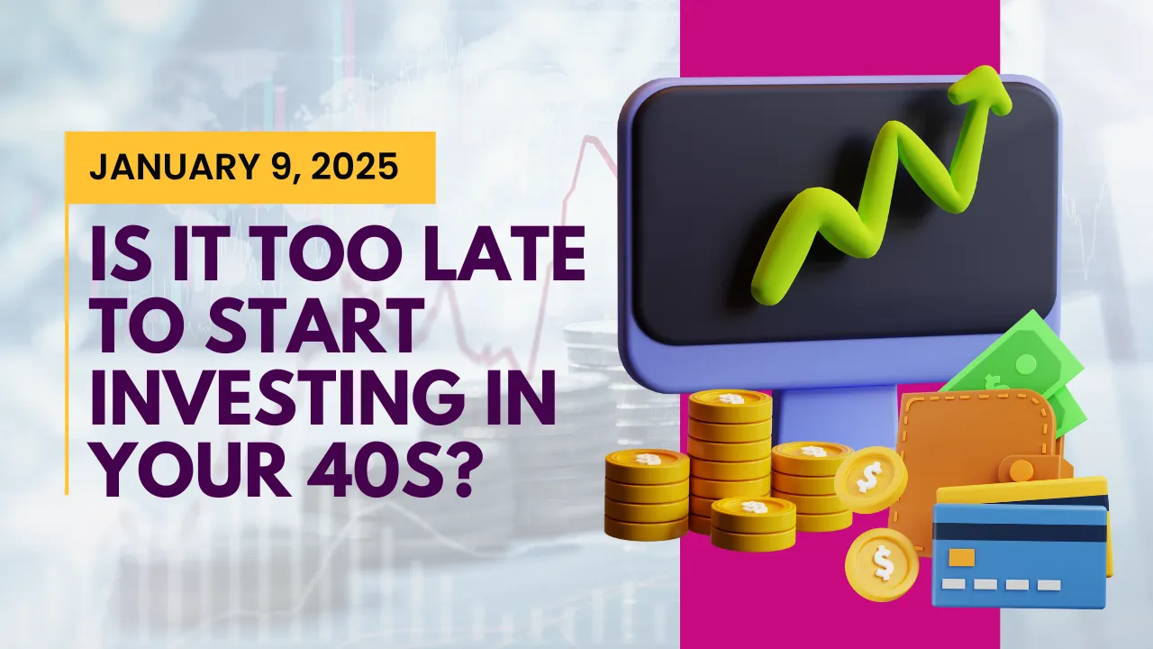 Is It Too Late to Start Investing in Your 40s?