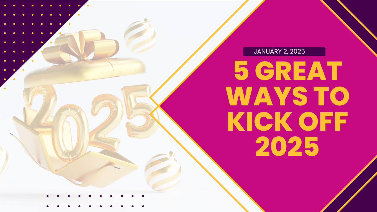 5 Great Ways to Kick Off 2025