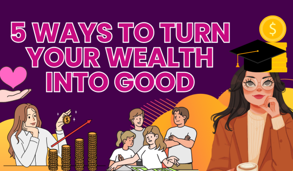 wealth into good