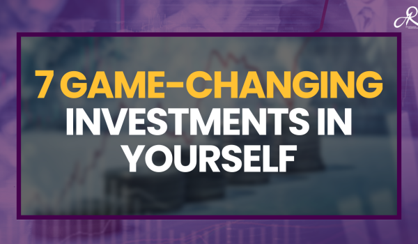 7 Game-Changing Investments in Yourself